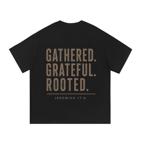 Gathered. Grateful. Rooted. Tee